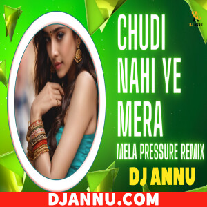 Chudi Nahi Ye Mera Dil Hain - Retro Mela Pressure Remix DJ Annu